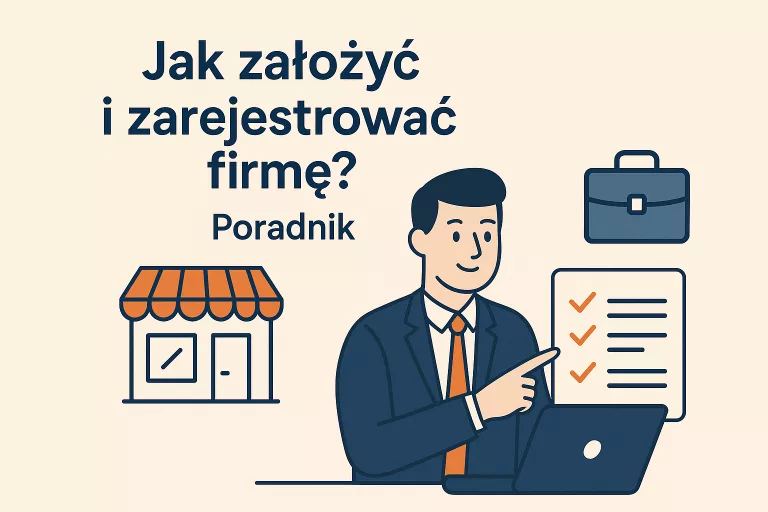 Jak założyć i zarejestrować firmę? Praktyczny poradnik krok po kroku