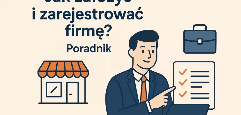 Jak założyć firmę: 10 kroków, które musisz znać 2 Jak założyć i zarejestrować firmę? Praktyczny poradnik krok po kroku